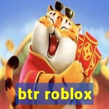 btr roblox